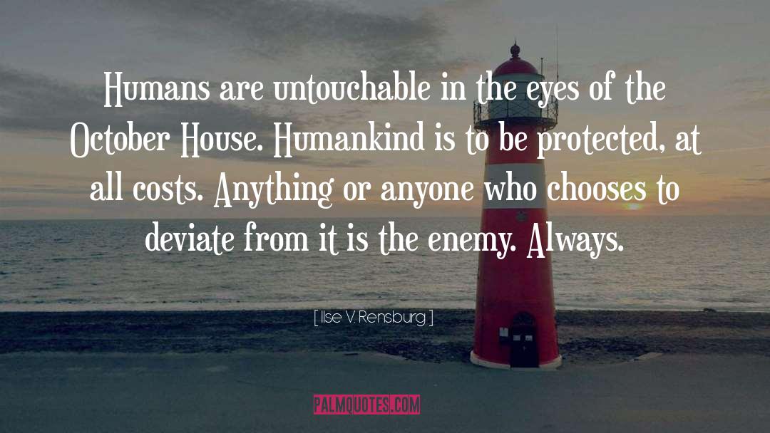 Ilse V. Rensburg Quotes: Humans are untouchable in the