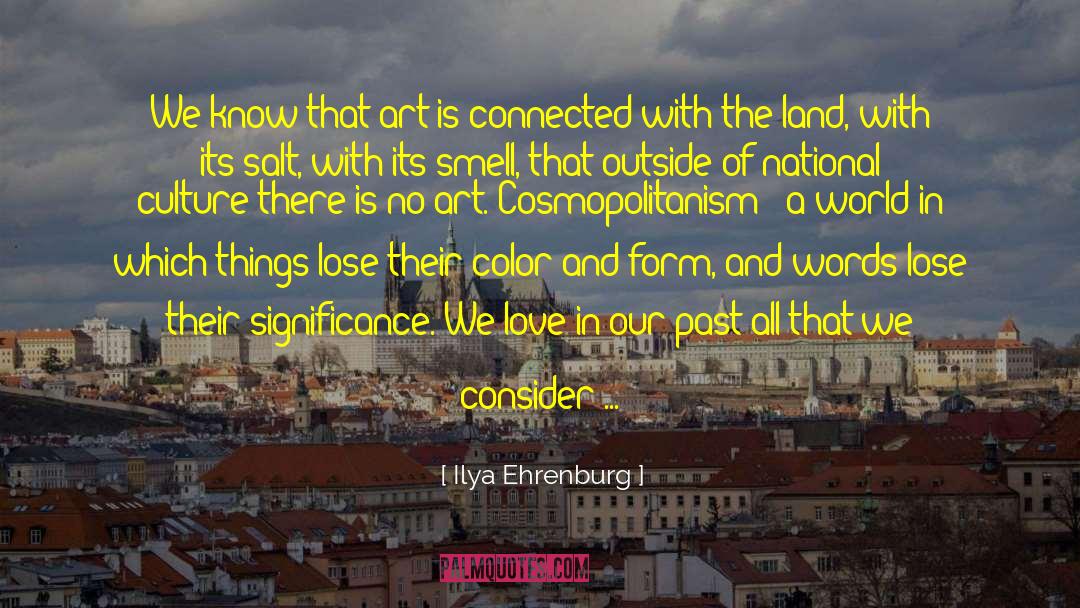 Ilya Ehrenburg Quotes: We know that art is