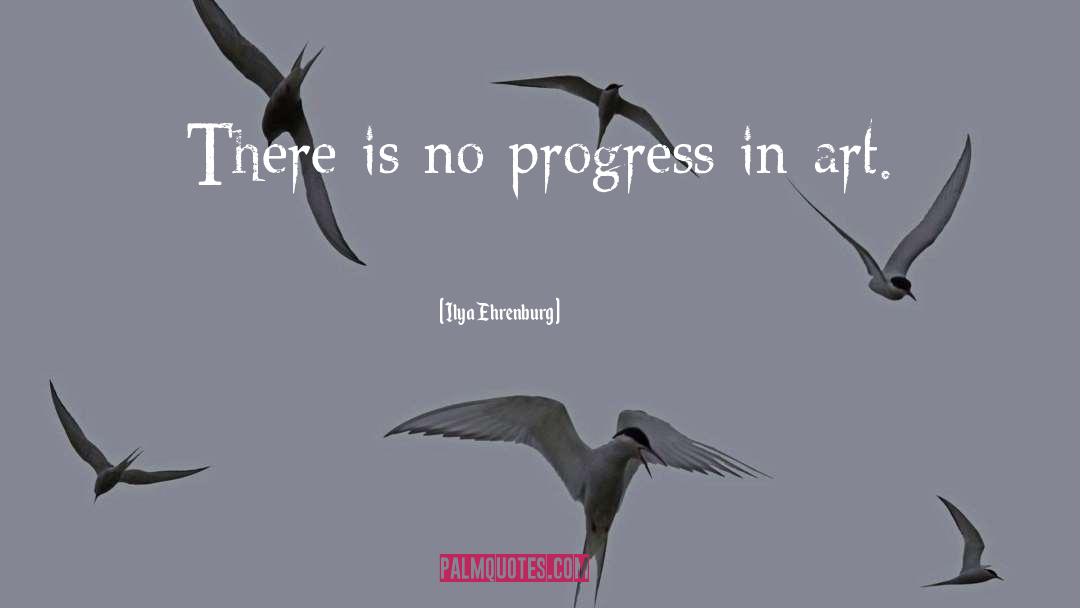 Ilya Ehrenburg Quotes: There is no progress in