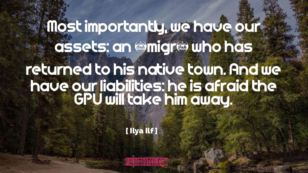 Ilya Ilf Quotes: Most importantly, we have our