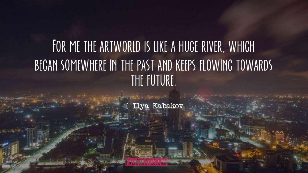 Ilya Kabakov Quotes: For me the artworld is