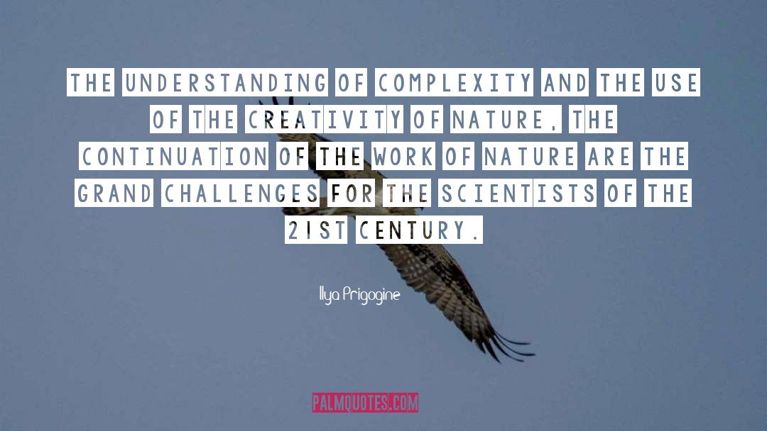 Ilya Prigogine Quotes: The understanding of complexity and