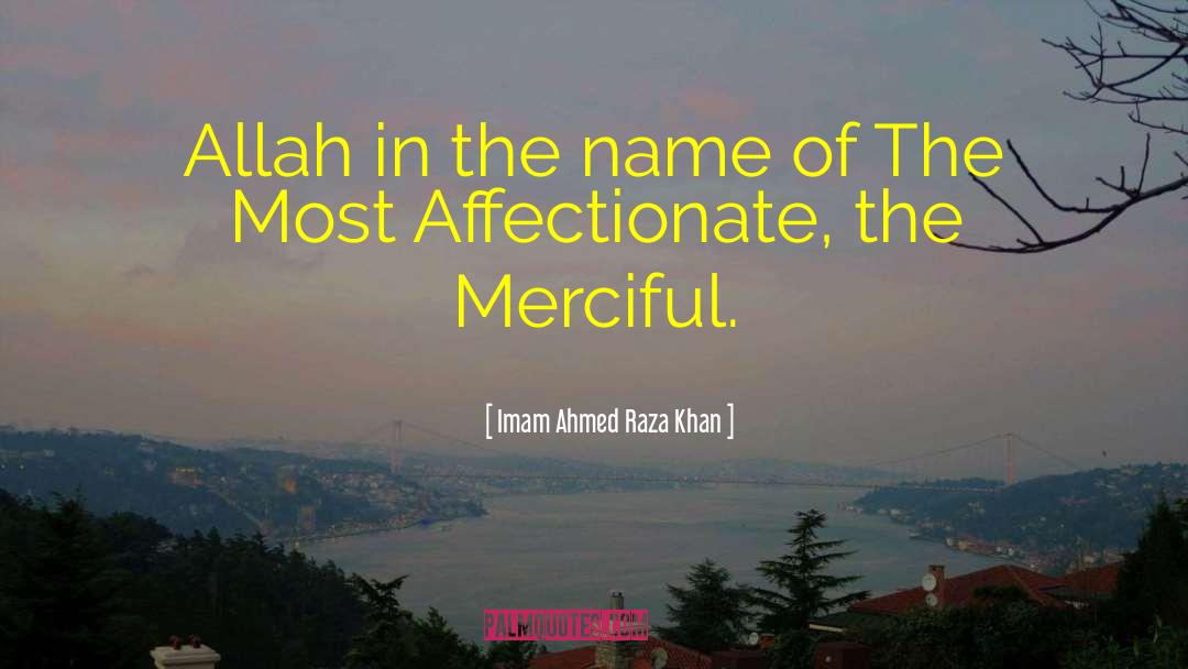 Imam Ahmed Raza Khan Quotes: Allah in the name of