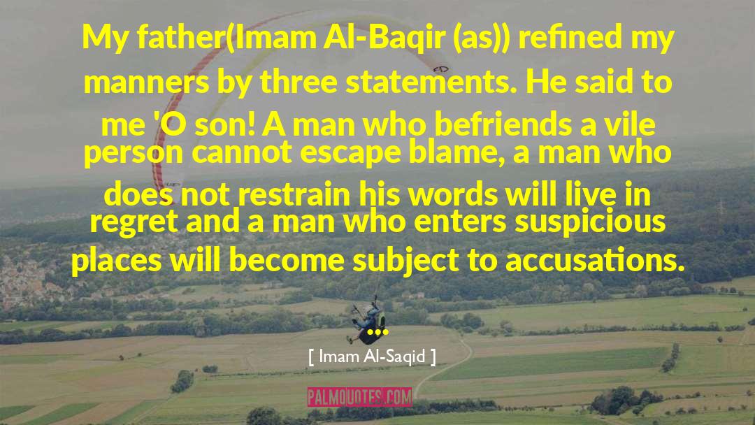 Imam Al-Saqid Quotes: My father(Imam Al-Baqir (as)) refined