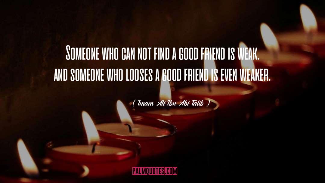 Imam Ali Ibn Abi Talib Quotes: Someone who can not find