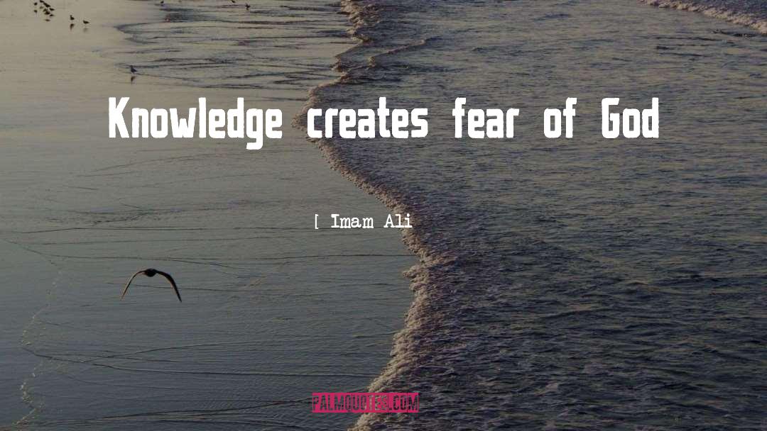 Imam Ali Quotes: Knowledge creates fear of God