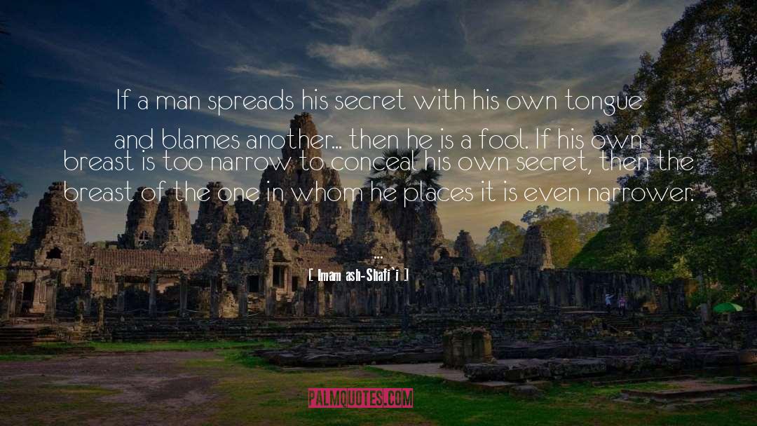 Imam Ash-Shafi`i Quotes: If a man spreads his