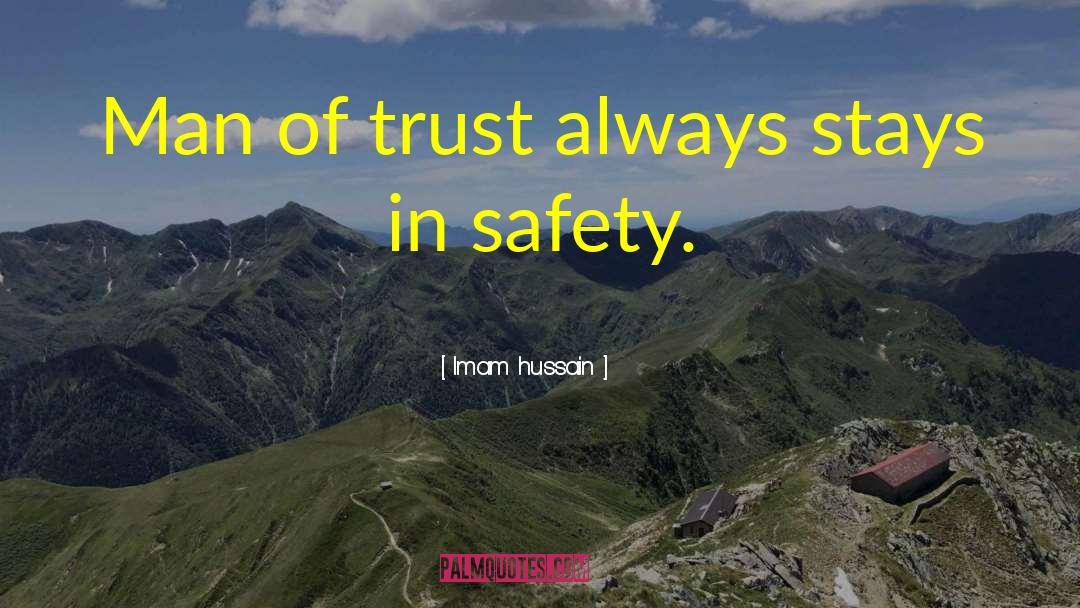 Imam Hussain Quotes: Man of trust always stays