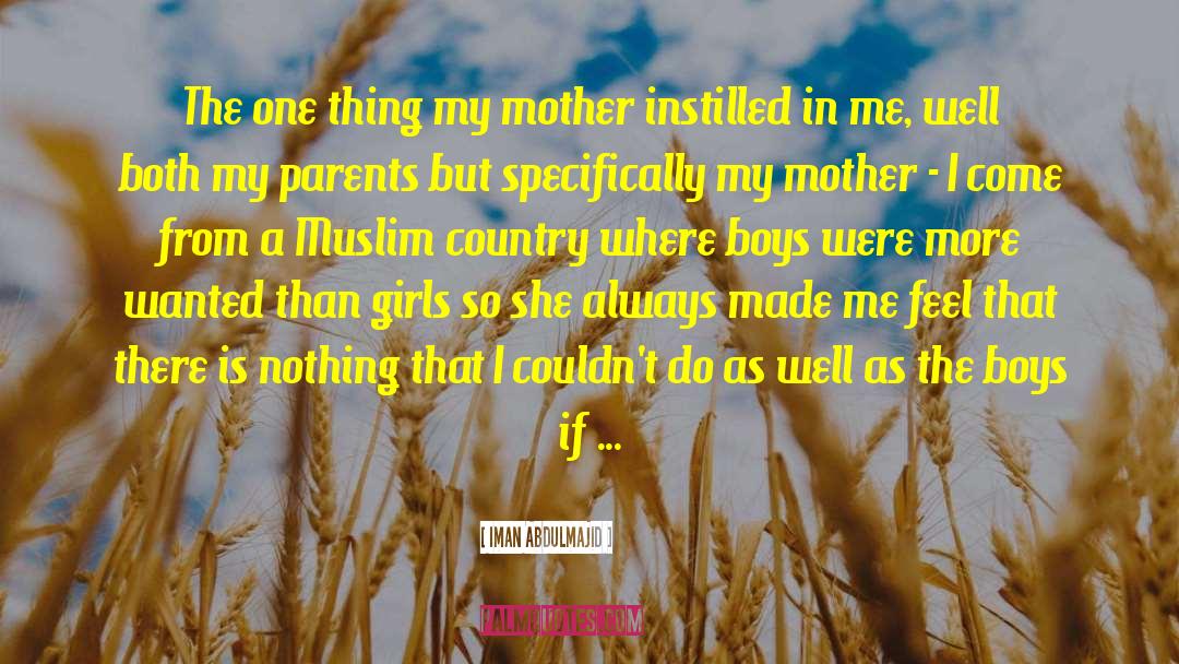 Iman Abdulmajid Quotes: The one thing my mother