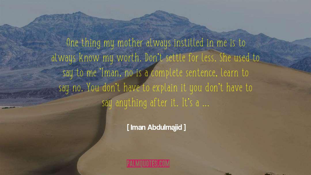 Iman Abdulmajid Quotes: One thing my mother always