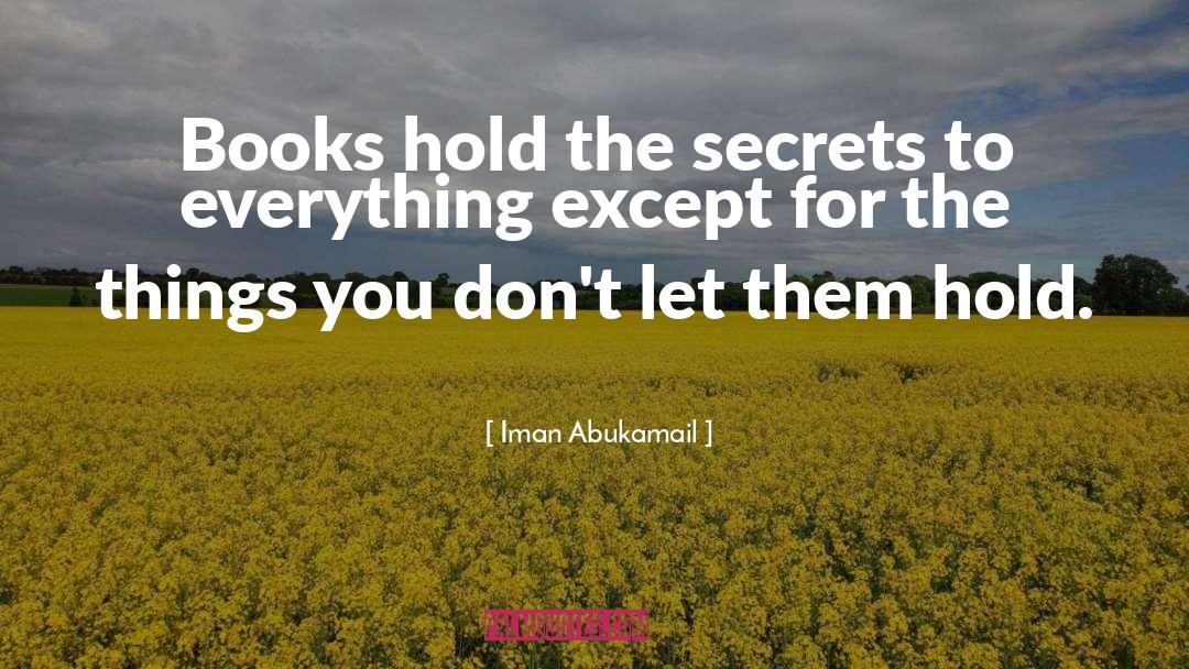 Iman Abukamail Quotes: Books hold the secrets to
