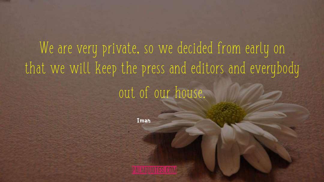 Iman Quotes: We are very private, so