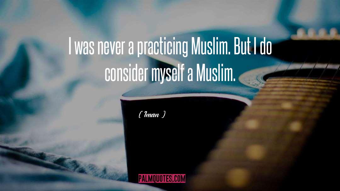 Iman Quotes: I was never a practicing