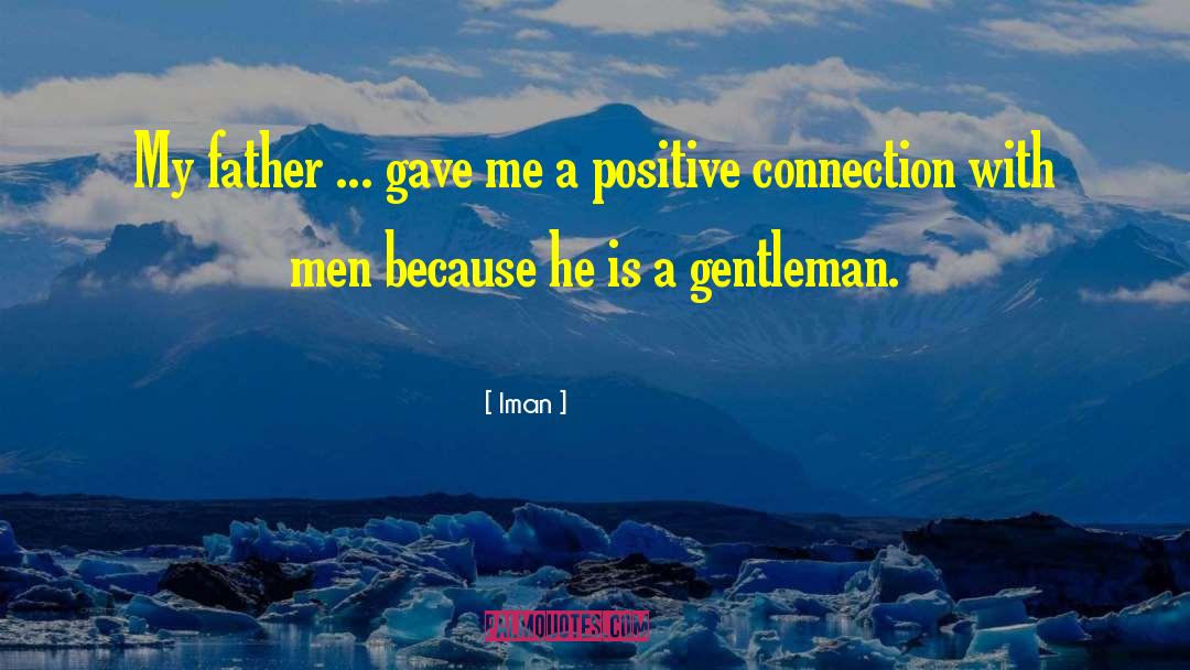 Iman Quotes: My father ... gave me