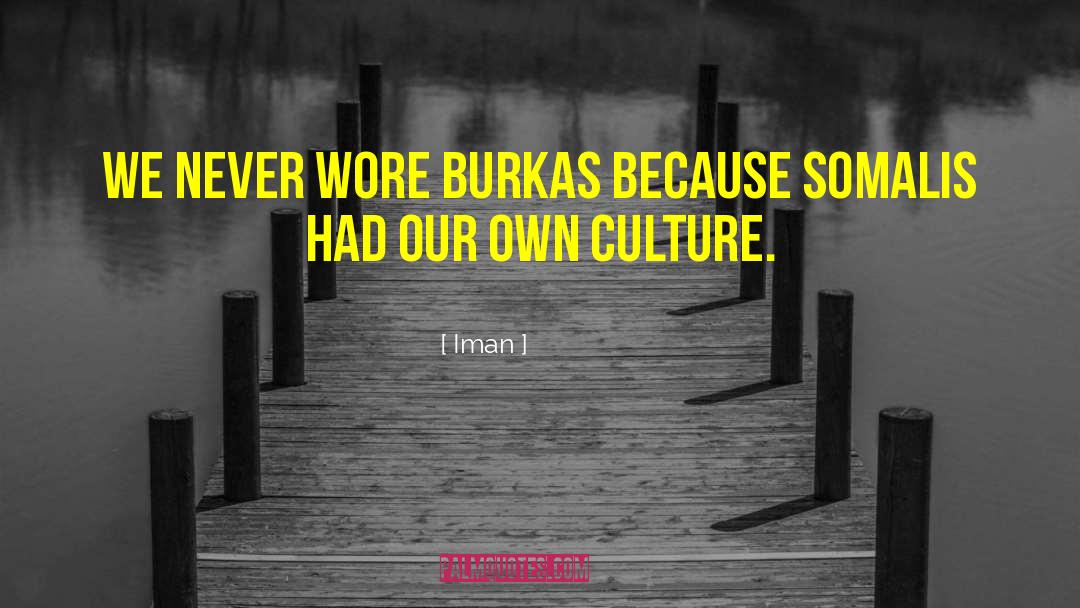 Iman Quotes: We never wore burkas because