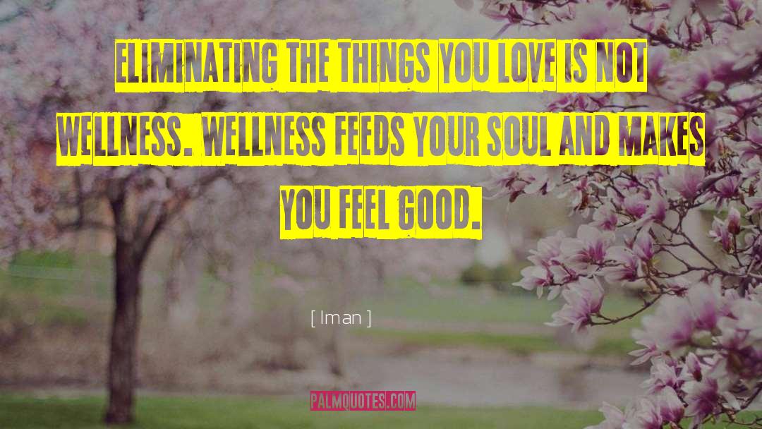 Iman Quotes: Eliminating the things you love