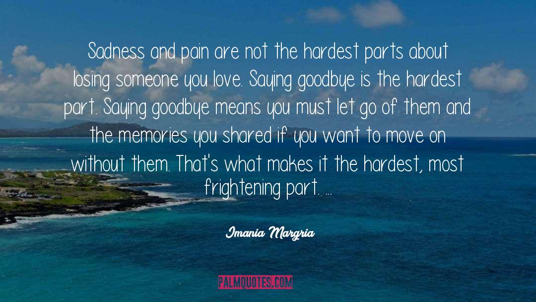 Imania Margria Quotes: Sadness and pain are not