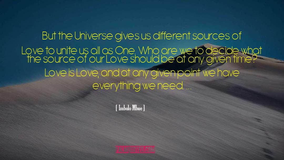 Imbolo Mbue Quotes: But the Universe gives us