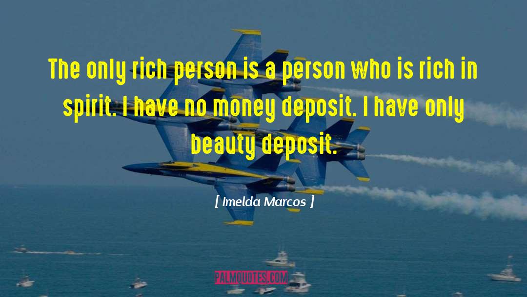 Imelda Marcos Quotes: The only rich person is