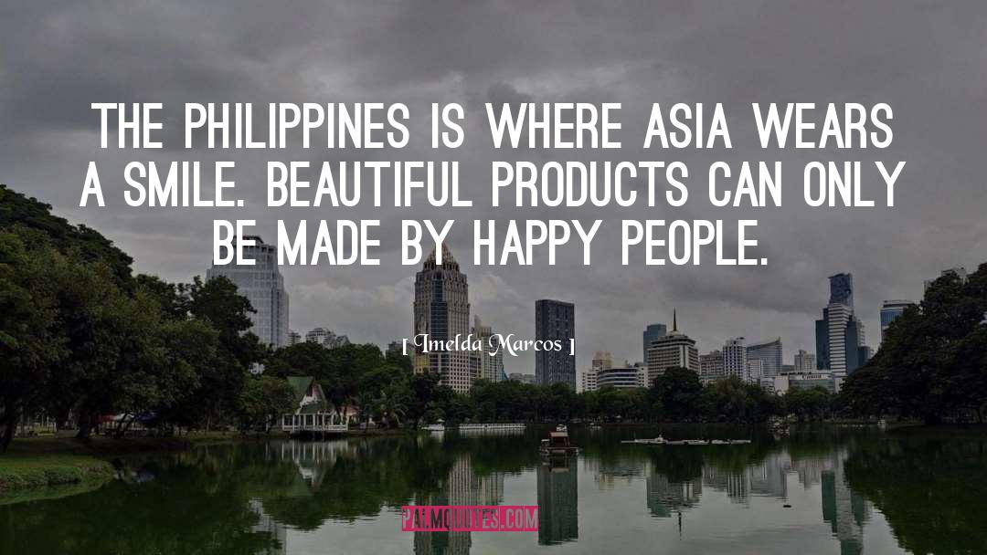Imelda Marcos Quotes: The Philippines is where Asia
