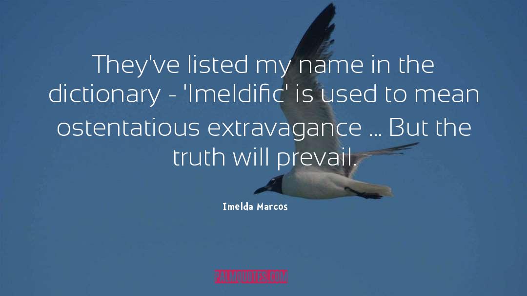 Imelda Marcos Quotes: They've listed my name in