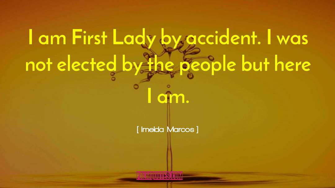 Imelda Marcos Quotes: I am First Lady by