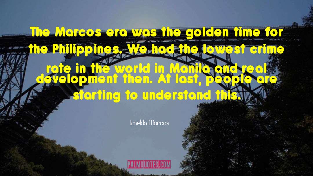 Imelda Marcos Quotes: The Marcos era was the