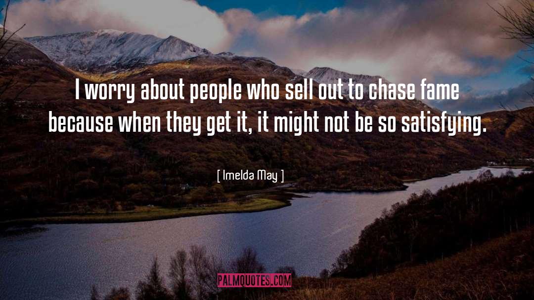 Imelda May Quotes: I worry about people who