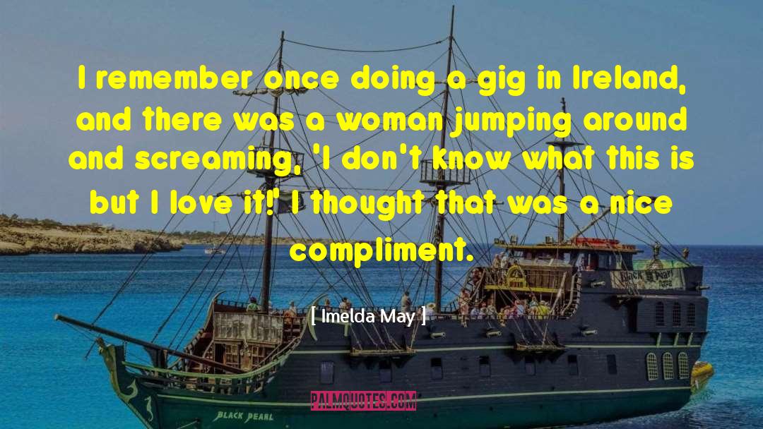 Imelda May Quotes: I remember once doing a