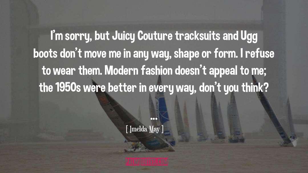 Imelda May Quotes: I'm sorry, but Juicy Couture