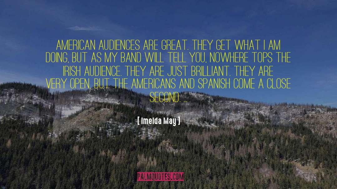 Imelda May Quotes: American audiences are great. They