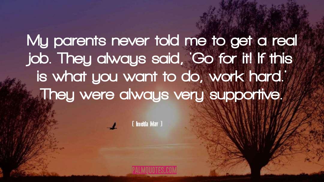 Imelda May Quotes: My parents never told me