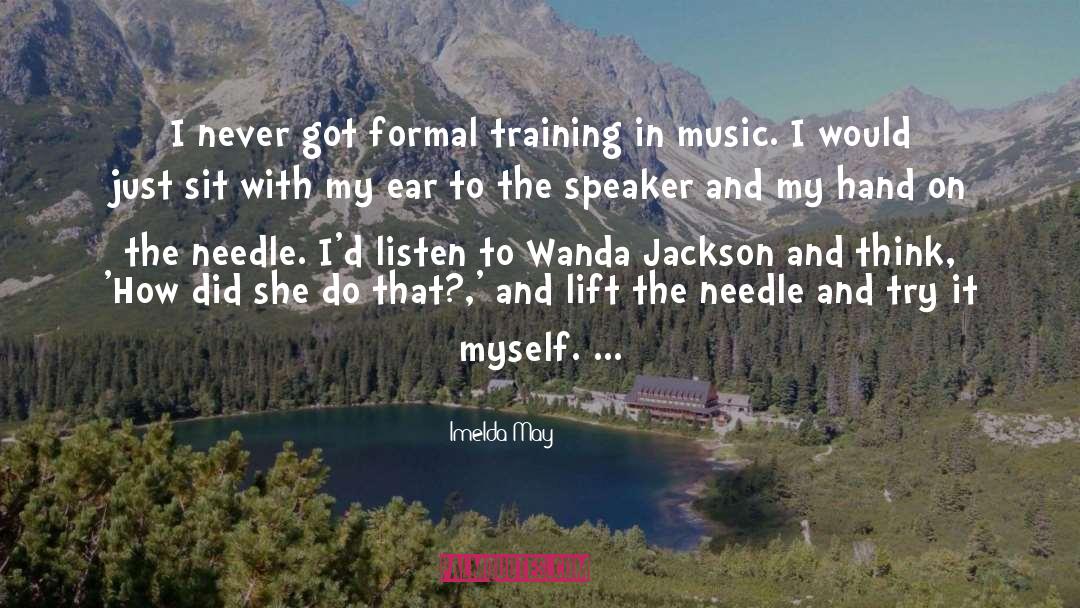 Imelda May Quotes: I never got formal training