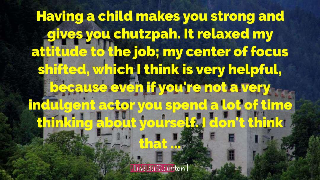 Imelda Staunton Quotes: Having a child makes you