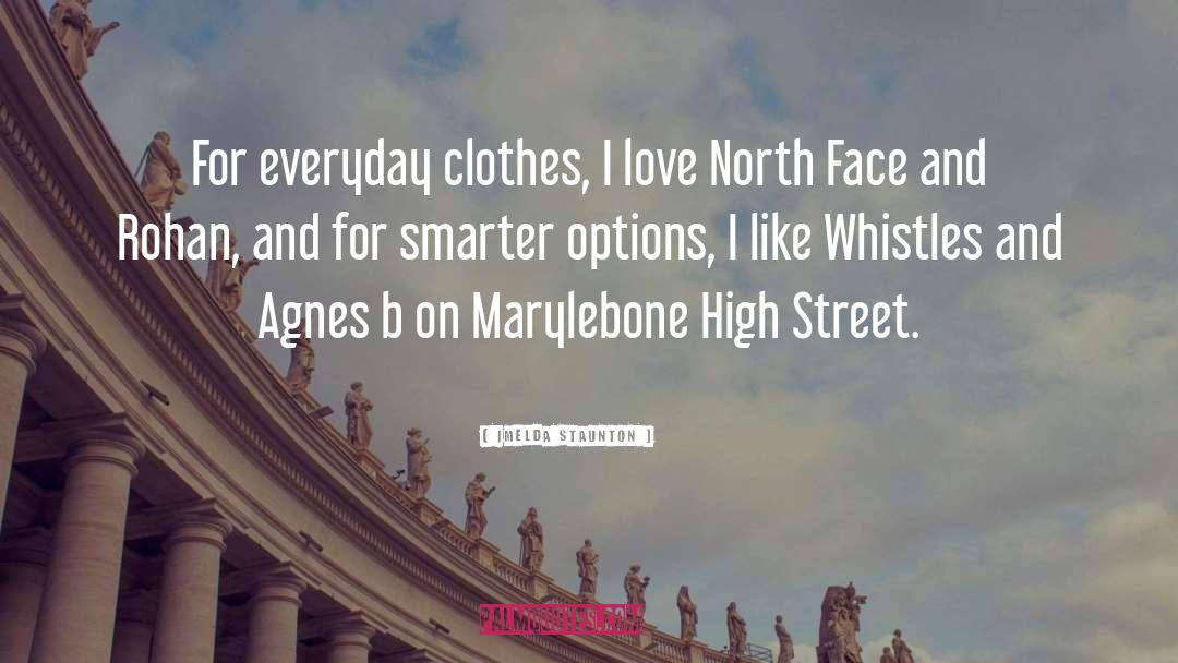 Imelda Staunton Quotes: For everyday clothes, I love
