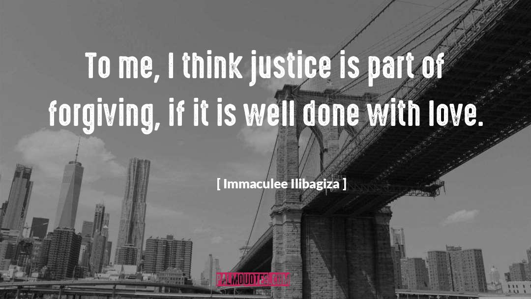 Immaculee Ilibagiza Quotes: To me, I think justice