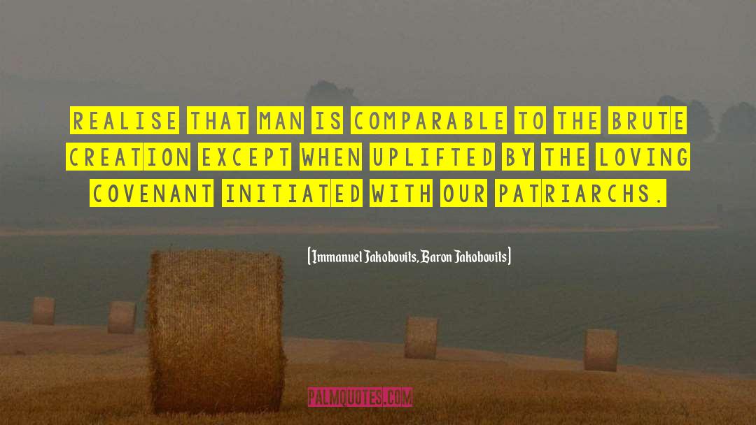 Immanuel Jakobovits, Baron Jakobovits Quotes: Realise that man is comparable