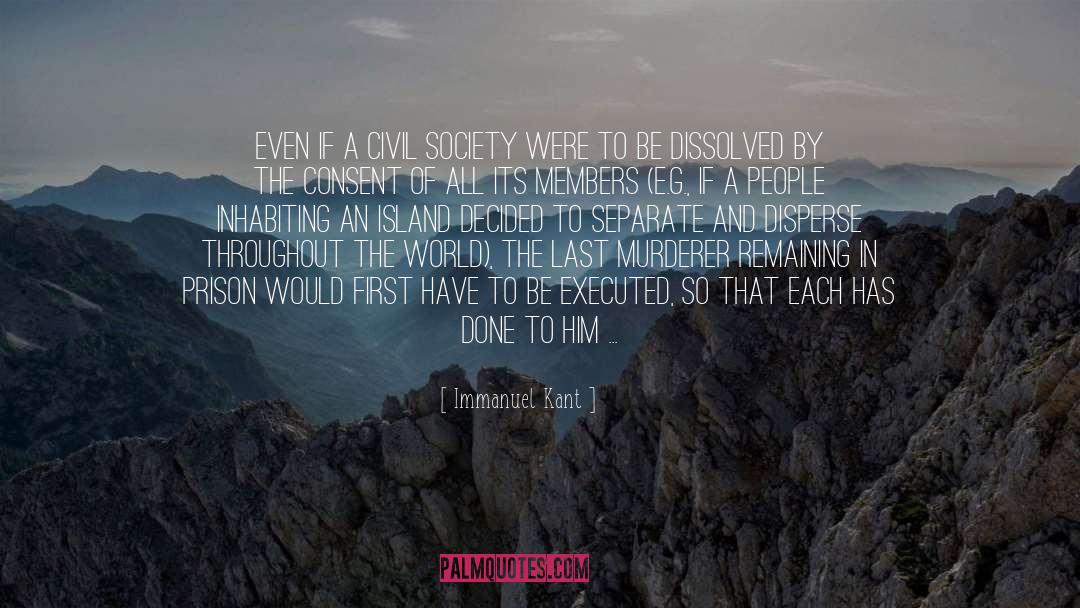 Immanuel Kant Quotes: Even if a civil society
