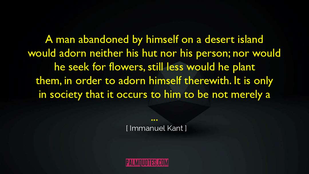 Immanuel Kant Quotes: A man abandoned by himself