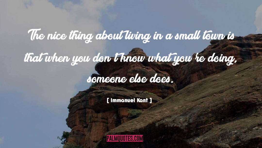 Immanuel Kant Quotes: The nice thing about living