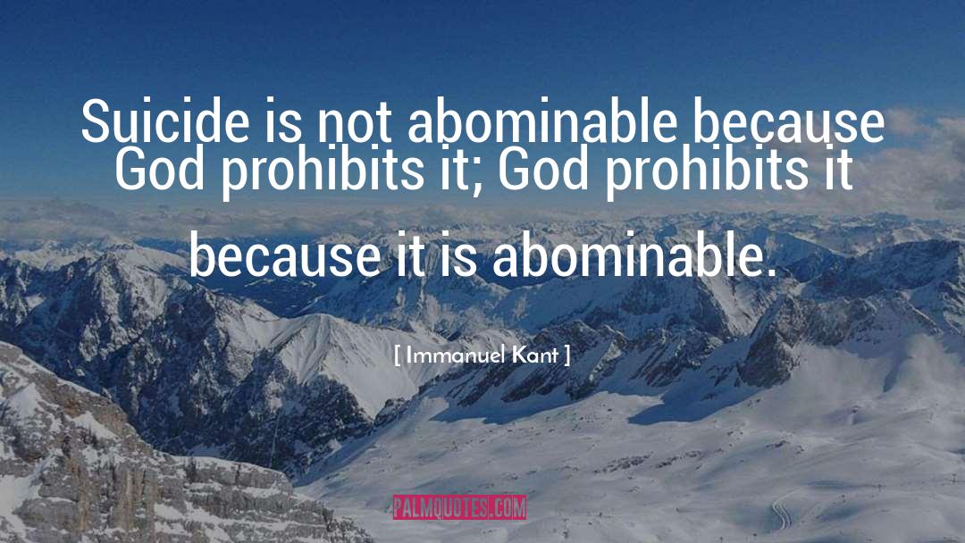 Immanuel Kant Quotes: Suicide is not abominable because