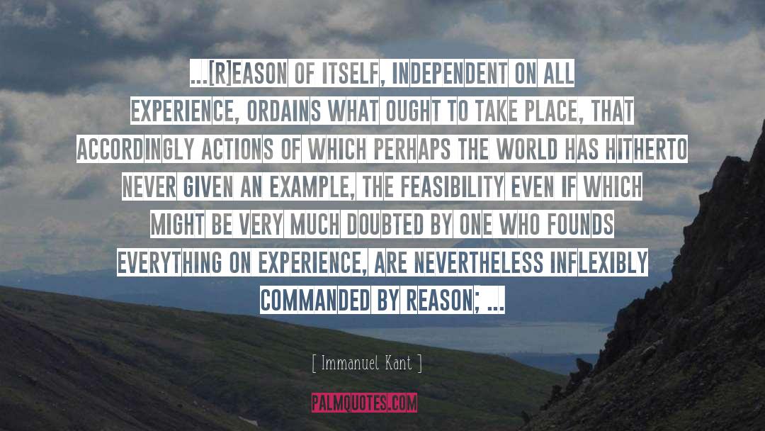 Immanuel Kant Quotes: ...[R]eason of itself, independent on