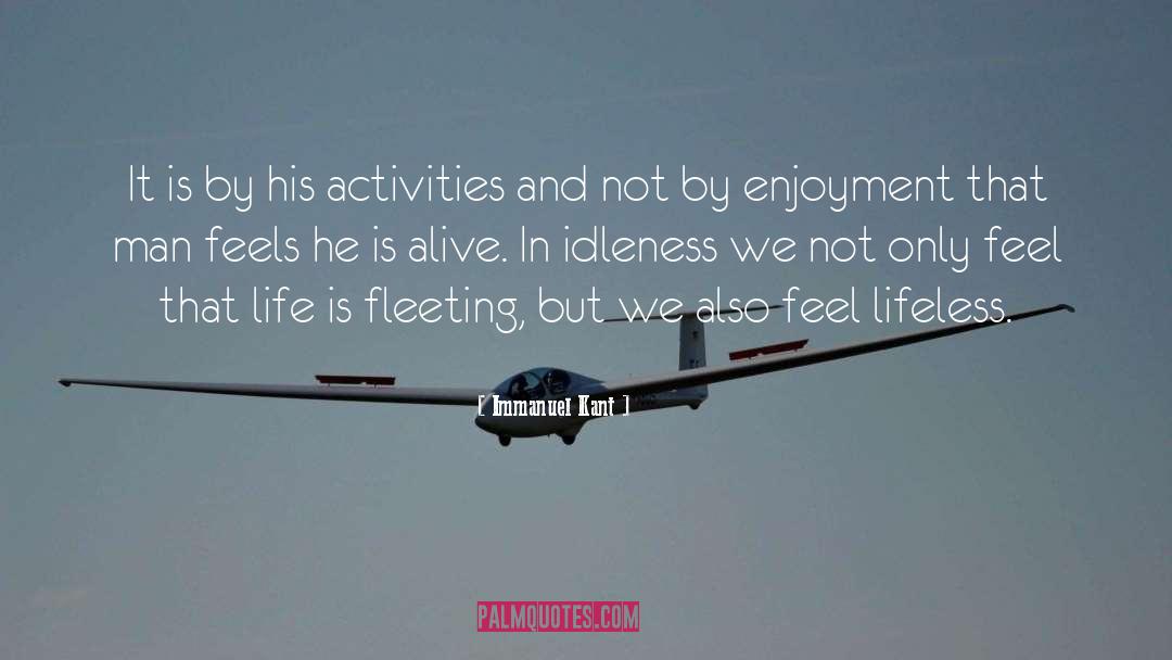 Immanuel Kant Quotes: It is by his activities