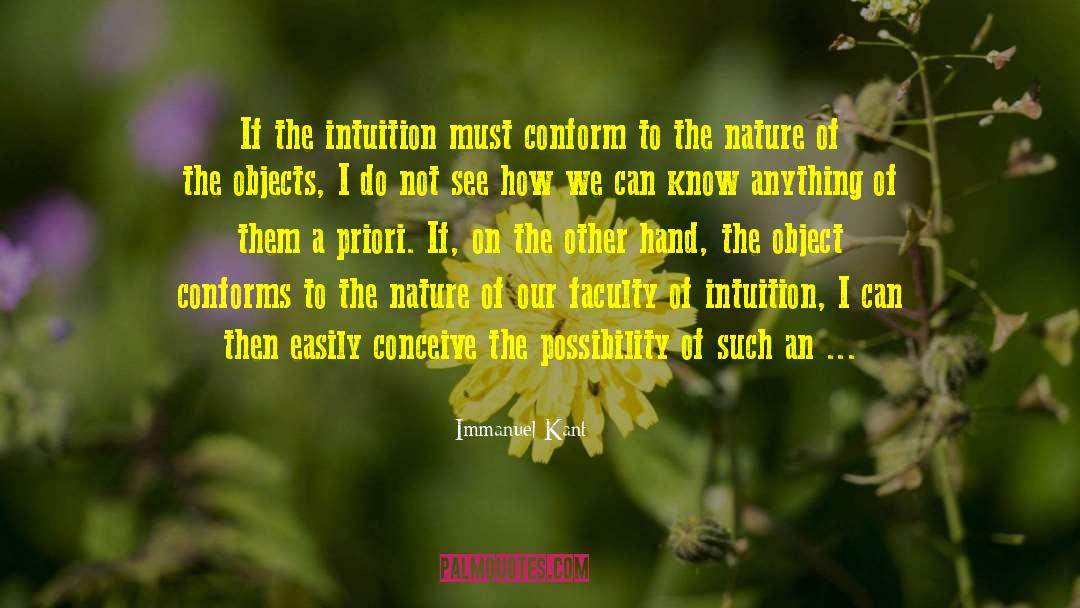 Immanuel Kant Quotes: If the intuition must conform