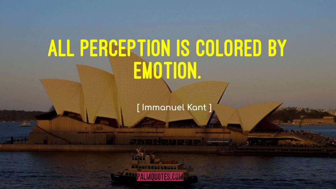 Immanuel Kant Quotes: All perception is colored by