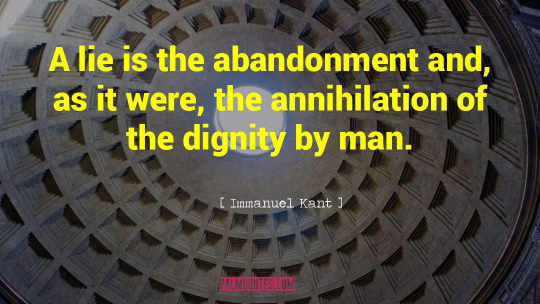 Immanuel Kant Quotes: A lie is the abandonment