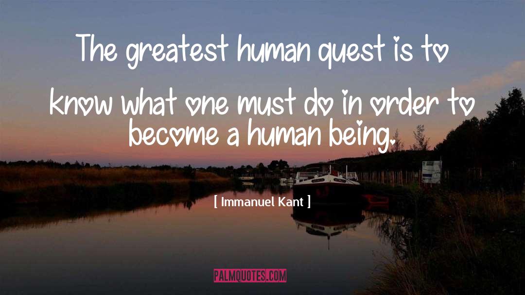 Immanuel Kant Quotes: The greatest human quest is
