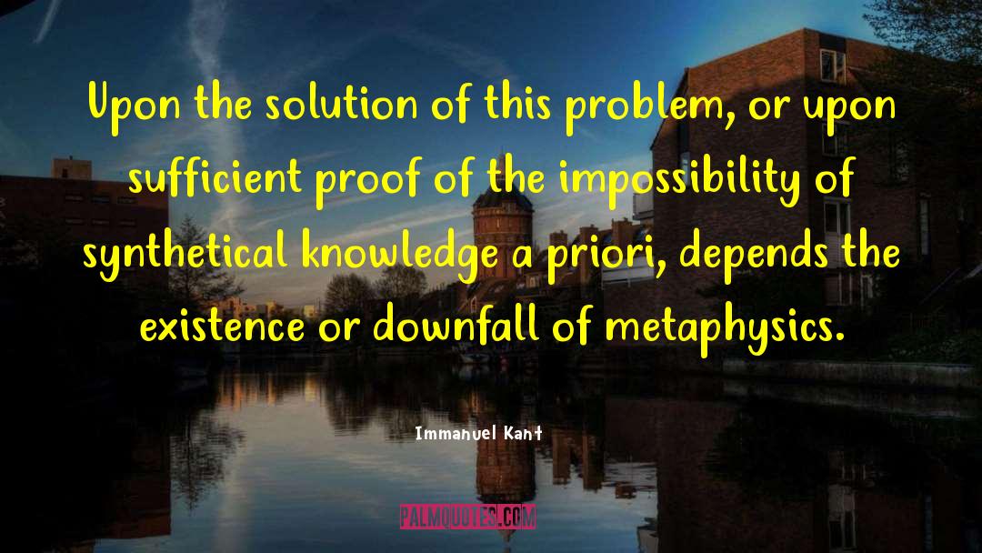 Immanuel Kant Quotes: Upon the solution of this
