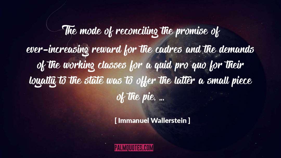 Immanuel Wallerstein Quotes: The mode of reconciling the
