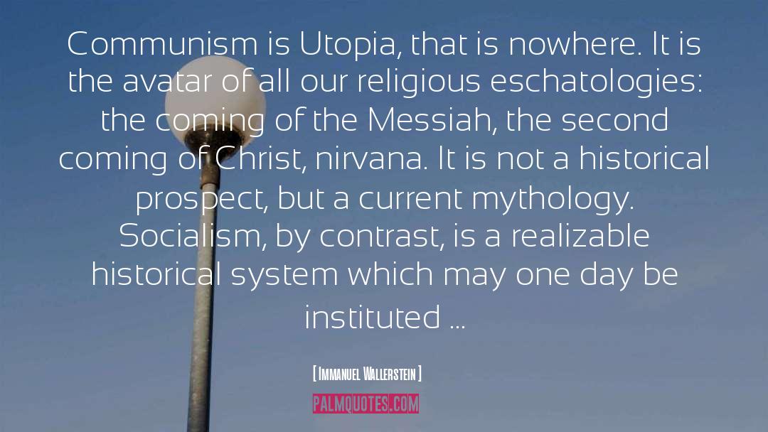 Immanuel Wallerstein Quotes: Communism is Utopia, that is